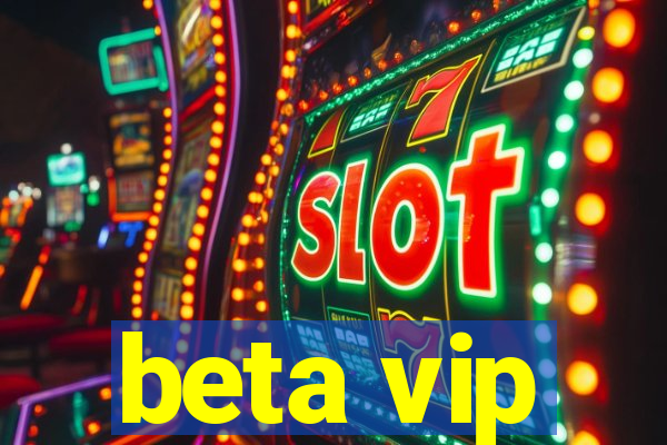 beta vip